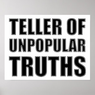 Teller of Unpopular Truths Funny Poster