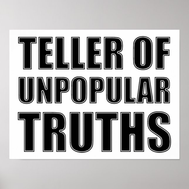 Teller of Unpopular Truths Funny Poster (Front)