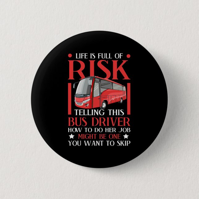 Telling This Bus Driver How To Do 6 Cm Round Badge (Front)