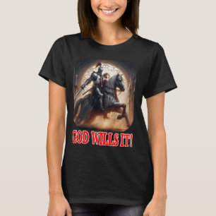 Templar Knight God Wills It on Horse Crusader in A T-Shirt