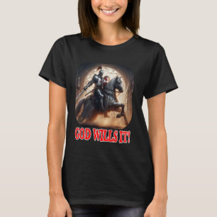 Templar Knight God Wills It on Horse Crusader in A T-Shirt