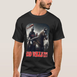Templar Knight God Wills It on Horse Crusader in B T-Shirt