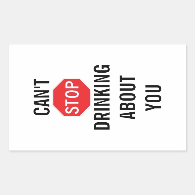 Template Text design CAN'T STOP DRINKING ABOUT YOU Rectangular Sticker (Front)