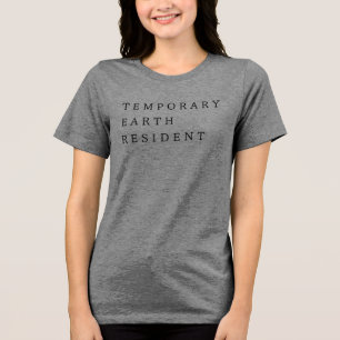'Temporary Earth Resident' Space Enthusiast Gift Tri-Blend Shirt