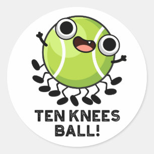 Ten Knees Ball Funny Tennis Pun Classic Round Sticker