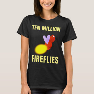 TEN MILLION FIREFLIES T-shirts