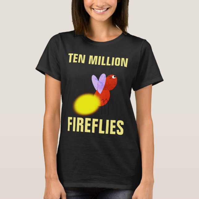 TEN MILLION FIREFLIES T-shirts (Front)