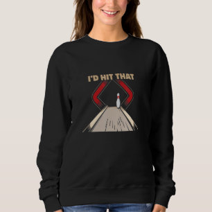 Ten Pin Bowler Novelty Id Miss That Funny Ten Pin  Sweatshirt