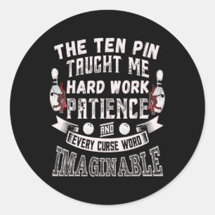 Ten Pin Taught Me Every Curse Word Men Women Funny Classic Round Sticker