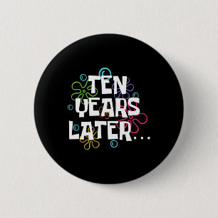 Ten Years Later Funny Meme 10 Year Old 10th Birthd 6 Cm Round Badge