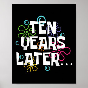Ten Years Later Funny Meme 10 Year Old 10th Birthd Poster