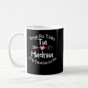Tengo Dos Titulos Tia Y Madrina Spanish Family Aun Coffee Mug