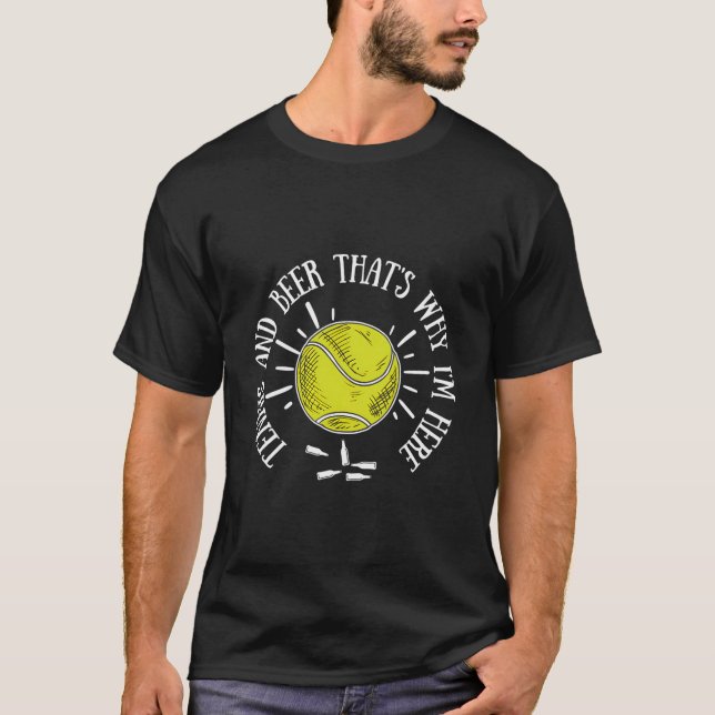 Tennis And Beer That'S Why I'M Here Funny Tennis T-Shirt (Front)