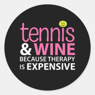 Tennis And Wine Because Rapy Is Expensive Wine Luv Classic Round Sticker