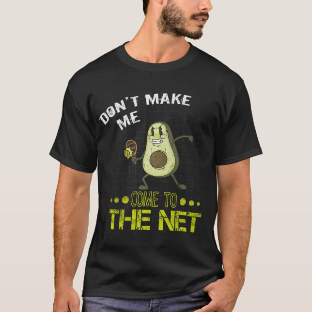 Tennis Avocado Don't Make Me Come To The Net Tenni T-Shirt (Front)