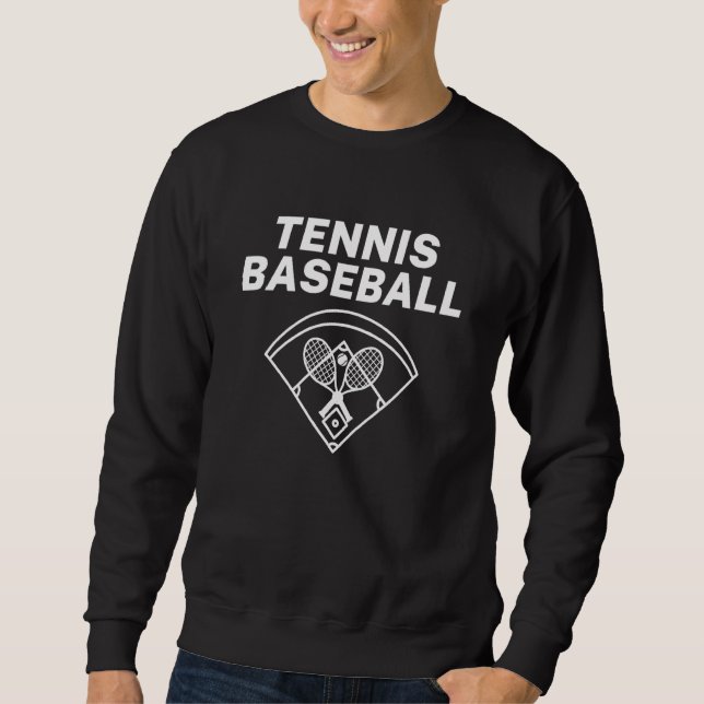 Tennis Baseball Fun Game for All Ages Perfect Outd Sweatshirt (Front)