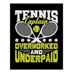 Tennis Captain Overworked and Underpaid Poster