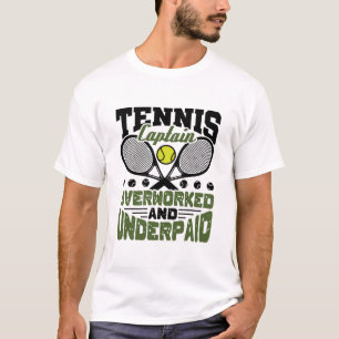Tennis Captain Overworked and Underpaid T-Shirt