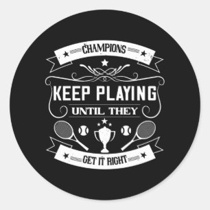 Tennis - Champions Keep Playing Classic Round Sticker