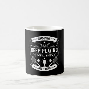 Tennis - Champions Keep Playing Coffee Mug