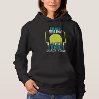 Tennis Coach I'm Not yelling Just my Tennis Coach  Hoodie