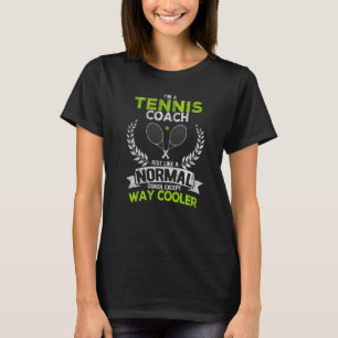 Tennis Coach Normal Coach Except Way Cooler Retro T-Shirt