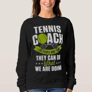Tennis Coach Player Hardest Job Team Instructor Sweatshirt