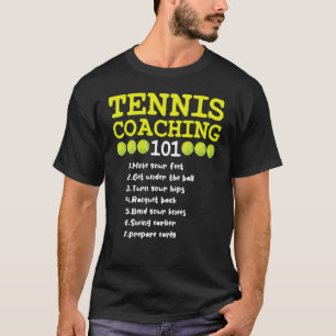 Tennis Coaching 101  Best Tennis Coaching Tips 6 T-Shirt