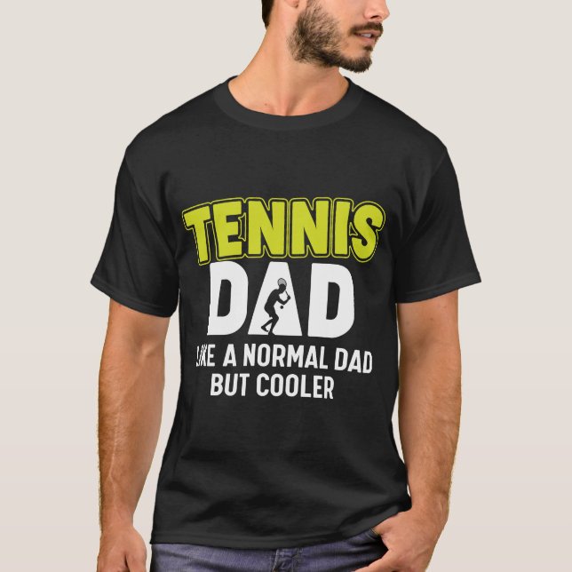 Tennis Dad Like a Regular Dad But Cooler T-Shirt (Front)