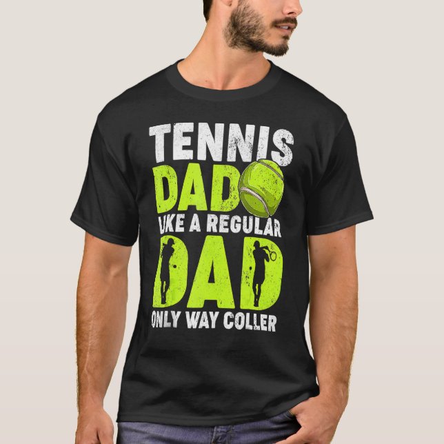 Tennis Dad Like A Regular Dad Tennis Player Father T-Shirt (Front)