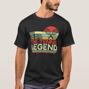 Tennis Dad The Man The Myth The Tennis Legend T-Shirt