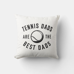 Tennis Dads Are The Best Dads Cushion