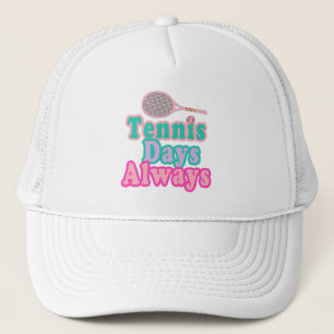 Tennis Days Always  Trucker Hat