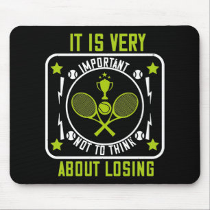 Tennis - Don't Think About Losing Mouse Pad