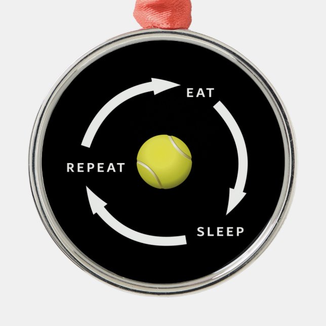 Tennis Eat Sleep Repeat Sports Fan Saying Metal Ornament (Front)