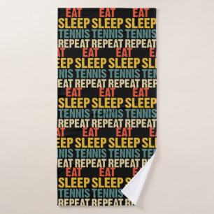 Tennis Eat Sleep Tennis Repeat for Player   Bath Towel