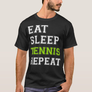 Tennis Eat Sleep Tennis Repeat Tennis Player  T-Shirt