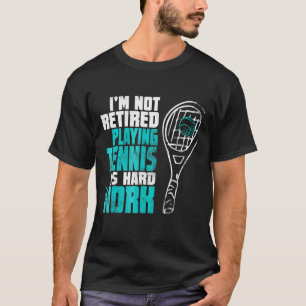 Tennis For Retired Grandpa Grandma Mum Or Dad T-Shirt