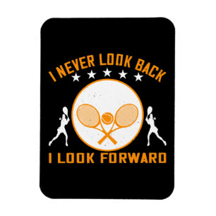 Tennis -I Never Look Back I Look Forward Magnet