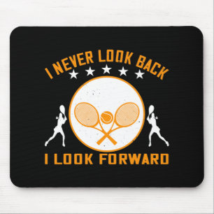 Tennis -I Never Look Back I Look Forward Mouse Pad