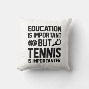Tennis Is Importanter Cushion