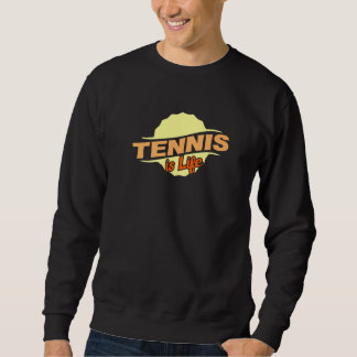 Tennis Is Life Cool Sports Athlete Competitor Sweatshirt