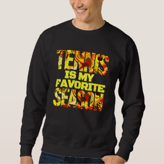 tennis is my favourite season sweatshirt