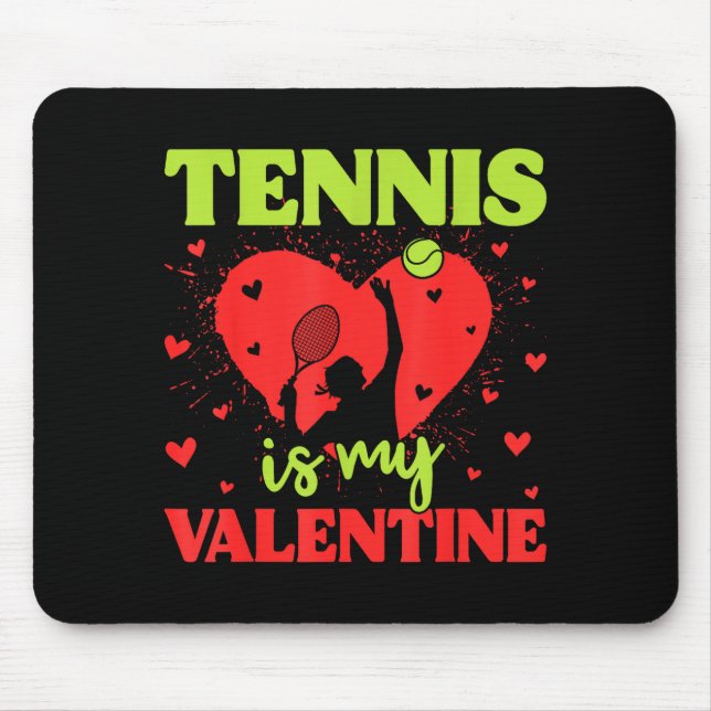 Tennis Is My Valentine Cool Srt Motivation Player  Mouse Pad (Front)