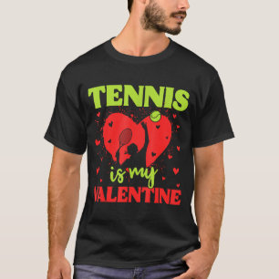 Tennis Is My Valentine Cool Srt Motivation Player  T-Shirt