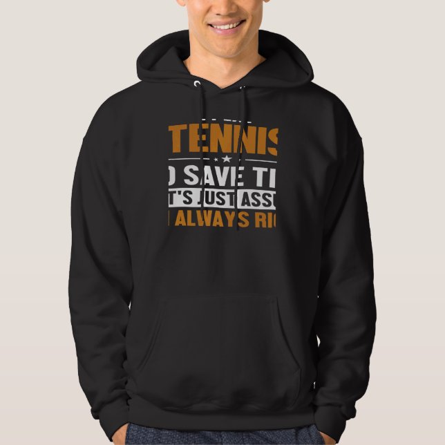 Tennis Let's Assume I'm Right Player Professional  Hoodie (Front)