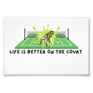 Tennis Life is Better on the Court Photo Print
