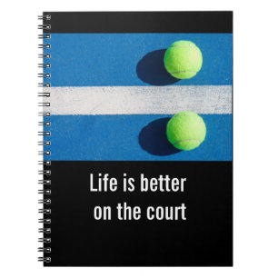 Tennis life is better on the court tennis ball notebook