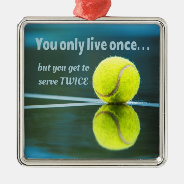 Tennis live once sever twice, Tennis Ball, Court Metal Ornament (Front)