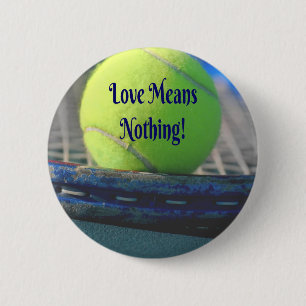 Tennis Love Means Nothing! Motivational Funny 6 Cm Round Badge